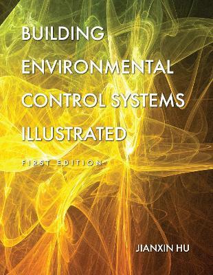 Building Environmental Control Systems Illustrated - Jianxin Hu