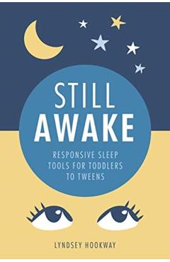 Still Awake: Responsive Sleep Tools for Toddlers to Tweens - Lyndsey Hookway