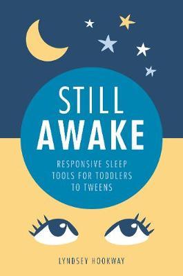 Still Awake: Responsive Sleep Tools for Toddlers to Tweens - Lyndsey Hookway