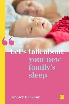 Let's Talk about Your New Family's Sleep - Lyndsey Hookway