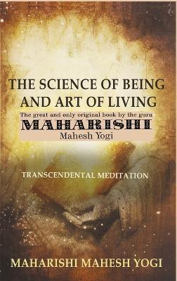 The Science of Being and Art of Living: Transcendental Meditation - Maharishi Mahesh Yogi