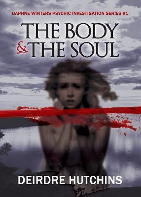 The Body & The Soul - Deirdre Hutchins
