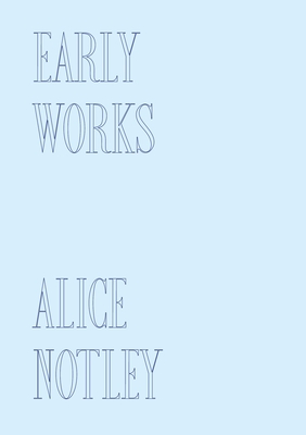 Early Works - Alice Notley