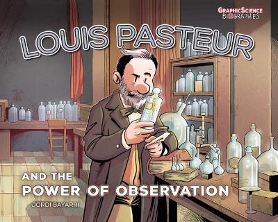 Louis Pasteur and the Power of Observation - Jordi Bayarri Dolz