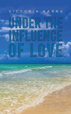 Under the Influence of Love - Victoria Sarne