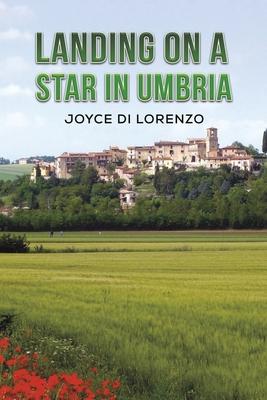 Landing on a Star in Umbria - Joyce Di Lorenzo