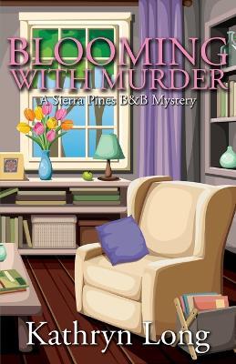 Blooming with Murder - Kathryn Long