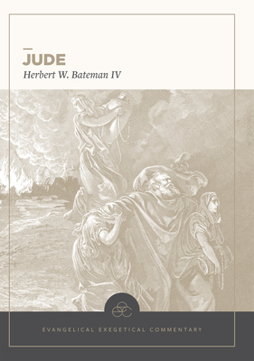 Jude: Evangelical Exegetical Commentary - Herbert W. Bateman Iv