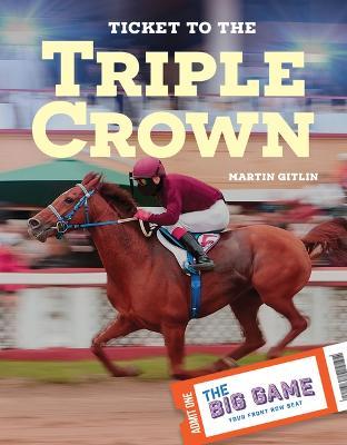 Ticket to the Triple Crown - Martin Gitlin