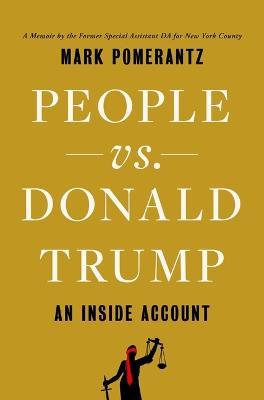 People vs. Donald Trump: An Inside Account - Mark Pomerantz