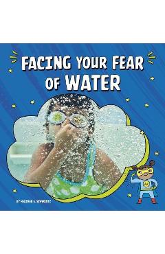 Coperta cărții 'Facing Your Fear of Water - Heather E. Schwartz'