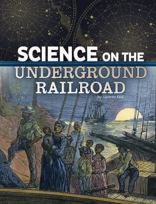 Science on the Underground Railroad - Tammy Enz