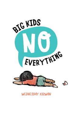 Big Kids No Everything - Wednesday Kirwan