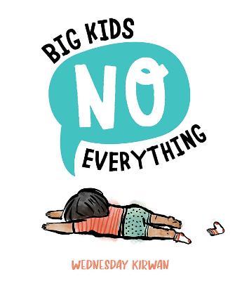 Big Kids No Everything - Wednesday Kirwan