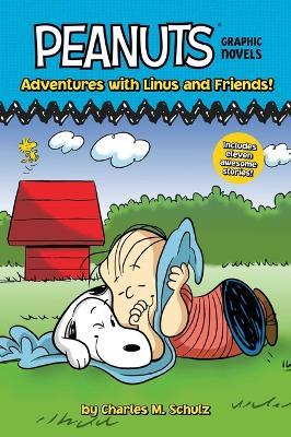 Adventures with Linus and Friends!: Peanuts Graphic Novels - Charles M. Schulz