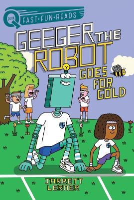 Goes for Gold: Geeger the Robot - Jarrett Lerner