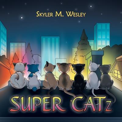 Super Catz - Skyler M. Wesley