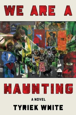 We Are a Haunting - Tyriek White