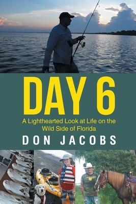 Day 6: A Lighthearted Look at Life on the Wild Side of Florida - Don Jacobs