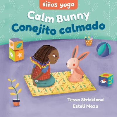 Yoga Tots: Calm Bunny / Niños Yoga: Conejito Calmado - Tessa Strickland