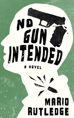 No Gun Intended - Mario Rutledge