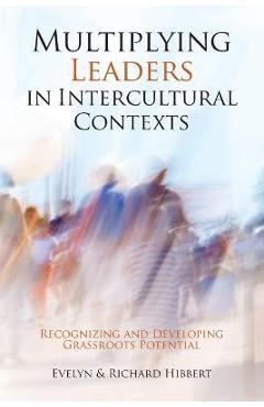 Poza produsului Multiplying Leaders in Intercultural Contexts: Recognizing and Developing Grassroots Potential - Evelyn Hibbert