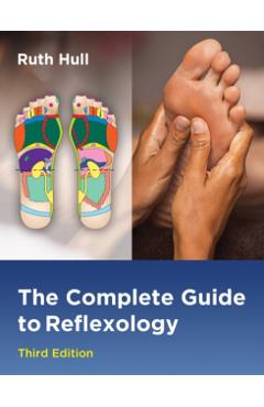 The Complete Guide to Reflexology - Ruth Hull