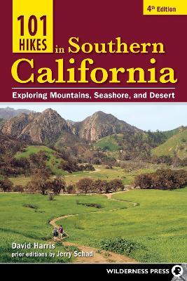 101 Hikes in Southern California: Exploring Mountains, Seashore, and Desert - David Harris