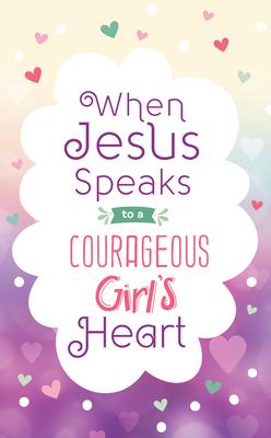 When Jesus Speaks to a Courageous Girl's Heart - Janice Thompson