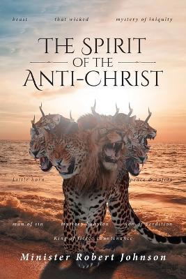 The Spirit of the Anti-Christ - Minister Robert Johnson