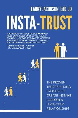 Insta-Trust: The Proven Trust Building Process to Create Instant Rapport & Long Term Relationships - Larry Jacobson