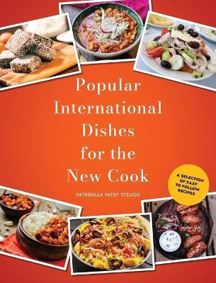 Popular International Dishes for the New Cook - Patroulla Patsy Stelios