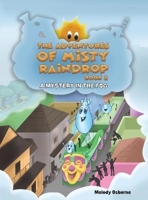 The Adventures of Misty Raindrop - Book 2 - Melody Osborne