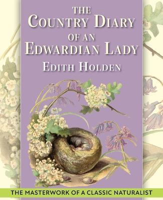 The Country Diary of An Edwardian Lady: A facsimile reproduction of a 1906 naturalist's diary - Edith Holden