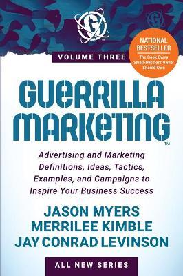 Guerrilla Marketing Volume 3: Advertising and Marketing Definitions, Ideas, Tactics, Examples, and Campaigns to Inspire Your Business Success - Jason Myers