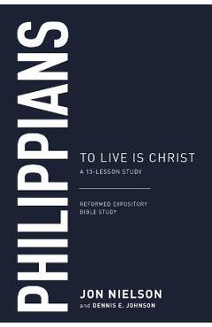 Coperta cărții 'Philippians: To Live Is Christ - Jonathan Nielson'
