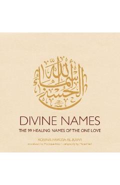 Poza produsului Divine Names: The 99 Healing Names of the One Love - Rosina-fawzia Al-rawi