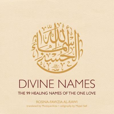 Divine Names: The 99 Healing Names of the One Love - Rosina-fawzia Al-rawi