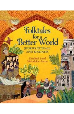 Coperta cărții 'Folktales for a Better World: Stories of Peace and Kindness - Elizabeth Laird'