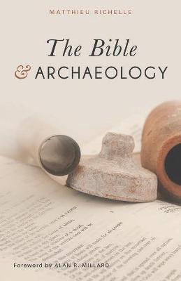 The Bible and Archaeology - Matthieu Richelle