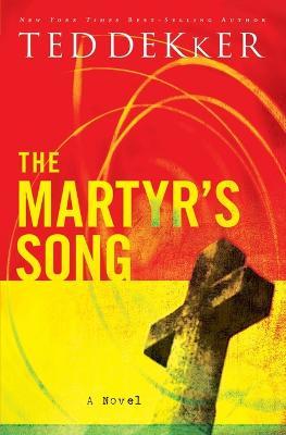 The Martyr's Song - Ted Dekker