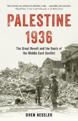 Palestine 1936: The Great Revolt and the Roots of the Middle East Conflict - Oren Kessler