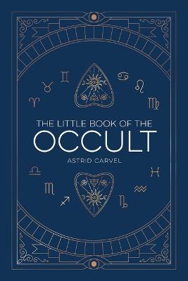The Little Book of the Occult - Astrid Carvel
