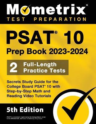 PSAT 10 Prep Book 2023 and 2024 - 2 Full-Length Practice Tests, Secrets Study Guide for the College Board PSAT 10 with Step-by-Step Math and Reading V - Matthew Bowling