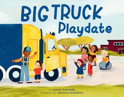 Big Truck Playdate - Laurie Carmody