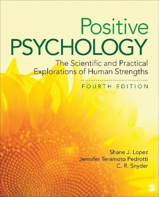 Positive Psychology: The Scientific and Practical Explorations of Human Strengths - Shane J. Lopez