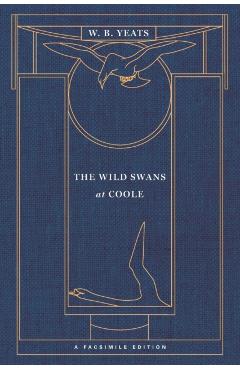 The Wild Swans at Coole: A Facsimile Edition - William Butler Yeats