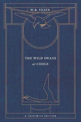 The Wild Swans at Coole: A Facsimile Edition - William Butler Yeats