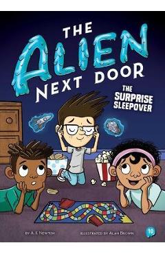 Coperta cărții 'The Alien Next Door 10: The Surprise Sleepover - A. I. Newton'