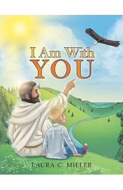 Poza produsului I Am with You - Laura C Miller